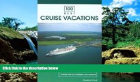 Ebook Best Deals  100 Best Cruise Vacations, 4th (100 Best Series)  Full Ebook