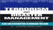 [PDF] Terrorism and Disaster Management: Preparing Healthcare Leaders for the New Reality Full