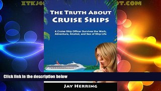 Big Sales  The Truth About Cruise Ships - A Cruise Ship Officer Survives the Work, Adventure,