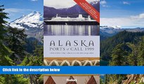 Must Have  Alaska Ports of Call 1999: Glaciers, Totems   Gold Rush Towns * Where to Hike, Fish,