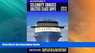 Big Sales  An In-depth Guide to Celebrity Cruises Solstice Class Ships - 2014 Edition: Possibly