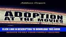 [PDF] FREE Adoption at the Movies: A Year of Adoption Friendly Movie Nights to Get Your Family