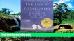 Must Have  The Living Great Lakes: Searching for the Heart of the Inland Seas  Most Wanted