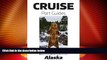 Deals in Books  Cruise Port Guide - Alaska: Alaska On Your Own (Cruise Port Guides)  Premium