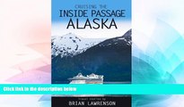 Must Have  Cruising the Inside Passage Alaska (USA and Canada Book 4)  Most Wanted
