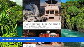 Must Have  Keeping Us Afloat: A Trip Down the ICW and A Journey Through A Marriage  Full Ebook