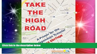 Must Have  TAKE THE HIGH ROAD: A Primer for the Independent Traveler  Buy Now