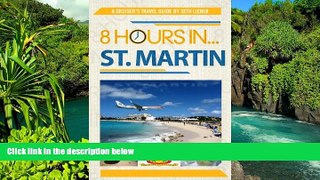 Ebook deals  8 Hours in St. Martin - A Cruiser s Guide  Buy Now