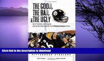 FAVORITE BOOK  The Good, the Bad,   the Ugly: Pittsburgh Steelers: Heart-Pounding, Jaw-Dropping,