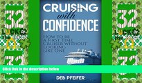 Deals in Books  Cruising with Confidence: How to be a First Time Cruiser without Looking like One