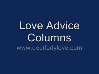 Love Advice Columns - www.dearladylove.com