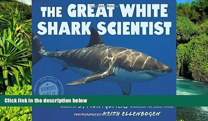 Must Have  The Great White Shark Scientist (Scientists in the Field Series)  Most Wanted