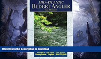 READ BOOK  Mid-atlantic Budget Angler: Fly-fishing for Trout in Delaware, Maryland, New Jersey,