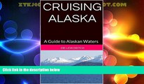 Big Sales  CRUISING ALASKA: A Guide to Alaskan Waters (Traveler s Companion Series 2 Book 5)