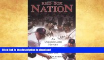 EBOOK ONLINE  Red Sox Nation: An Unexpurgated History of the Boston Red Sox  BOOK ONLINE