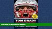 READ BOOK  Tom Brady vs. the NFL: The Case for Football s Greatest Quarterback FULL ONLINE