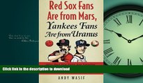 FAVORITE BOOK  Red Sox Fans Are from Mars, Yankees Fans Are from Uranus: Why Red Sox Fans Are
