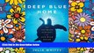 Must Have  Deep Blue Home: An Intimate Ecology of Our Wild Ocean  Full Ebook