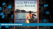 Deals in Books  At the Mercy of the River: An Exploration of the Last African Wilderness  Premium