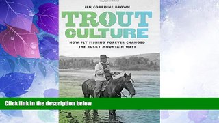 Buy NOW  Trout Culture: How Fly Fishing Forever Changed the Rocky Mountain West (Emil and Kathleen