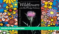 Ebook Best Deals  Wildflowers of the Blue Ridge Parkway  Full Ebook