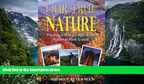 Big Deals  Our True Nature - Finding a Zest for Life in the National Park System  Most Wanted