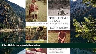 Best Deals Ebook  The Home Place: Memoirs of a Colored Man s Love Affair with Nature  Best Seller