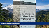 Must Have  The Edge of Extinction: Travels with Enduring People in Vanishing Lands  Most Wanted