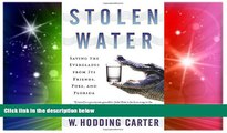 Must Have  Stolen Water: Saving the Everglades from Its Friends, Foes, and Florida  Most Wanted