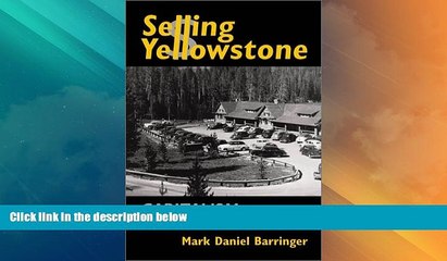 Buy NOW  Selling Yellowstone: Capitalism and the Construction of Nature  Premium Ebooks Best