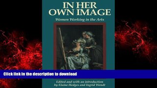 Best book  In Her Own Image: Women Working in the Arts (Women s Lives-Women s Work Series) online