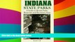 Must Have  Indiana State Parks: A Guide to Hoosier Parks, Reservoirs and Recreation Areas for