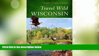 Buy NOW  Travel Wild Wisconsin: A Seasonal Guide to Wildlife Encounters in Natural Places  READ