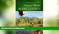 Buy NOW  Travel Wild Wisconsin: A Seasonal Guide to Wildlife Encounters in Natural Places  READ