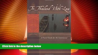 Deals in Books  To Thailand With Love: A Travel Guide for the Connoisseur (To Asia with Love)