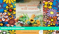 Ebook deals  Have Mother, Will Travel: A Mother and Daughter Discover Themselves, Each Other, and