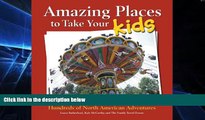 Ebook deals  Amazing Places to Take Your Kids: Hundreds of North American Adventures  Most Wanted