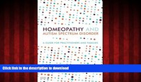 Best book  Homeopathy and Autism Spectrum Disorder: A Guide for Practitioners and Families online