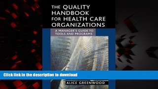 Read books  The Quality Handbook for Health Care Organizations: A Manager s Guide to Tools and
