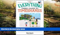 Ebook Best Deals  The Everything Family Guide To Timeshares: Buy Smart, Avoid Pitfalls, And Enjoy