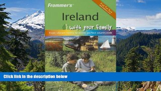 Ebook Best Deals  Frommer s Ireland with Your Family: From Vibrant Towns to Picnic Perfect