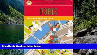 Big Deals  City Walks with Kids: Paris Adventures on Foot  Best Buy Ever