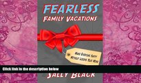 Best Buy Deals  Fearless Family Vacations: Make Everyone Happy Without Losing Your Mind  Full