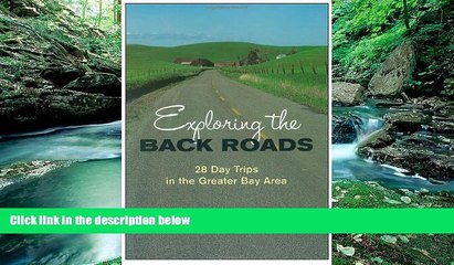 Download Video: Best Deals Ebook  Exploring the Back Roads: 28 Day Trips in the Greater Bay Area  Best Buy Ever