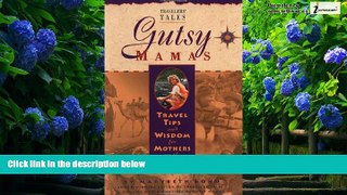 Best Buy Deals  Gutsy Mamas: Travel Tips and Wisdom for Mothers on the Road (Travelers  Tales
