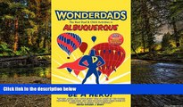 Ebook deals  Wonderdads Albuquerque: The Best Dad/Child Activities, Restaurants, Sporting Events