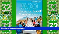 Big Sales  Frommer s 500 Places for Food and Wine Lovers  Premium Ebooks Online Ebooks