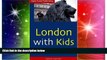 Must Have  London with Kids, 1st Ed. (Open Road s London with Kids)  Most Wanted