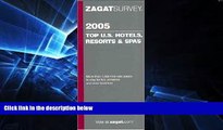 Ebook Best Deals  Zagat 2005 Top U.S. Hotels, Resorts   Spas (Zagatsurvey)  Full Ebook