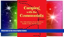 Ebook Best Deals  Camping with the Communists: The Adventures of an American Family in the Soviet